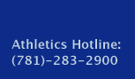 Athletics Hotline: (781)-283-2900
